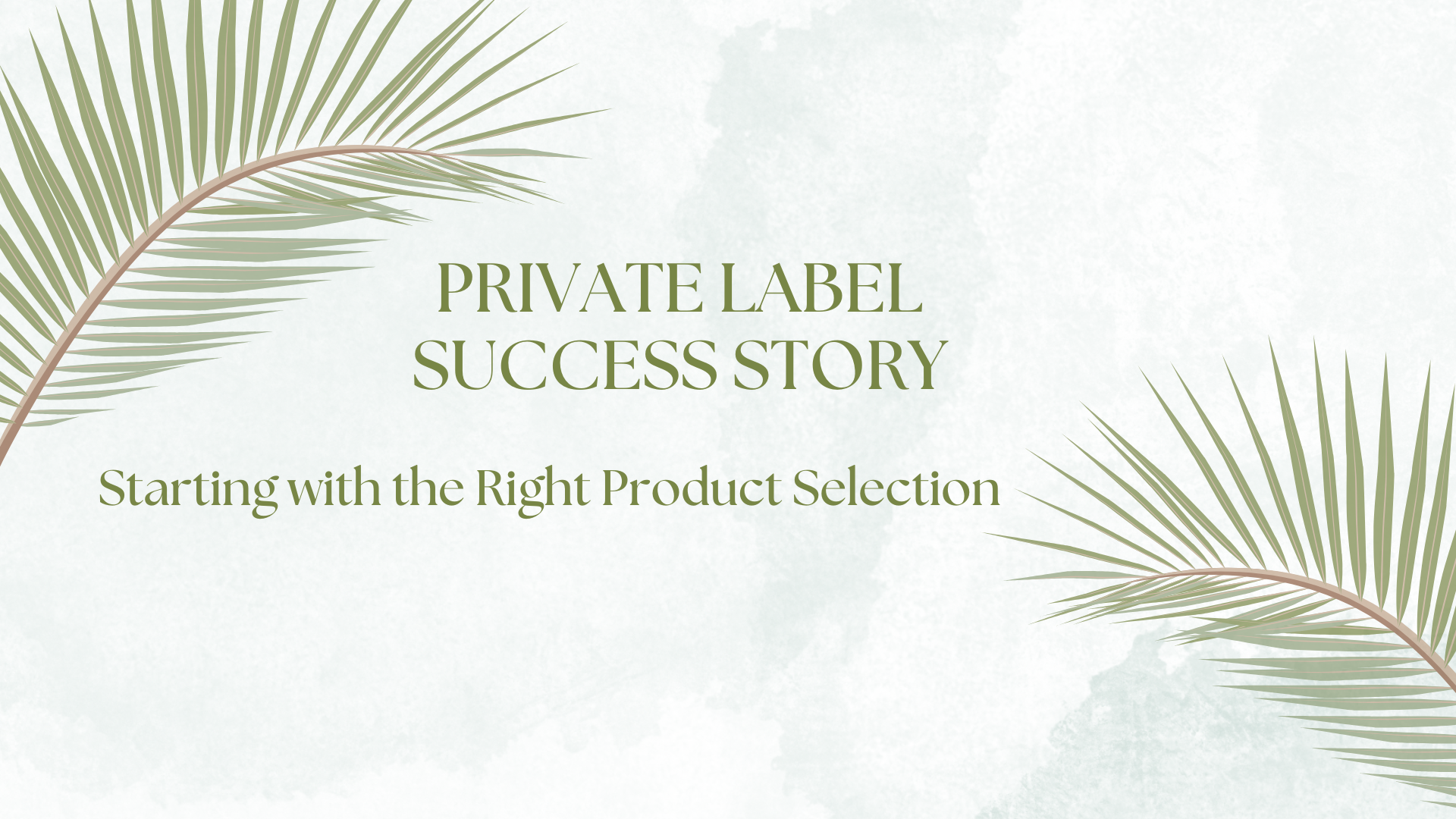 Private Label Success Story: Starting with the Right Product Selection