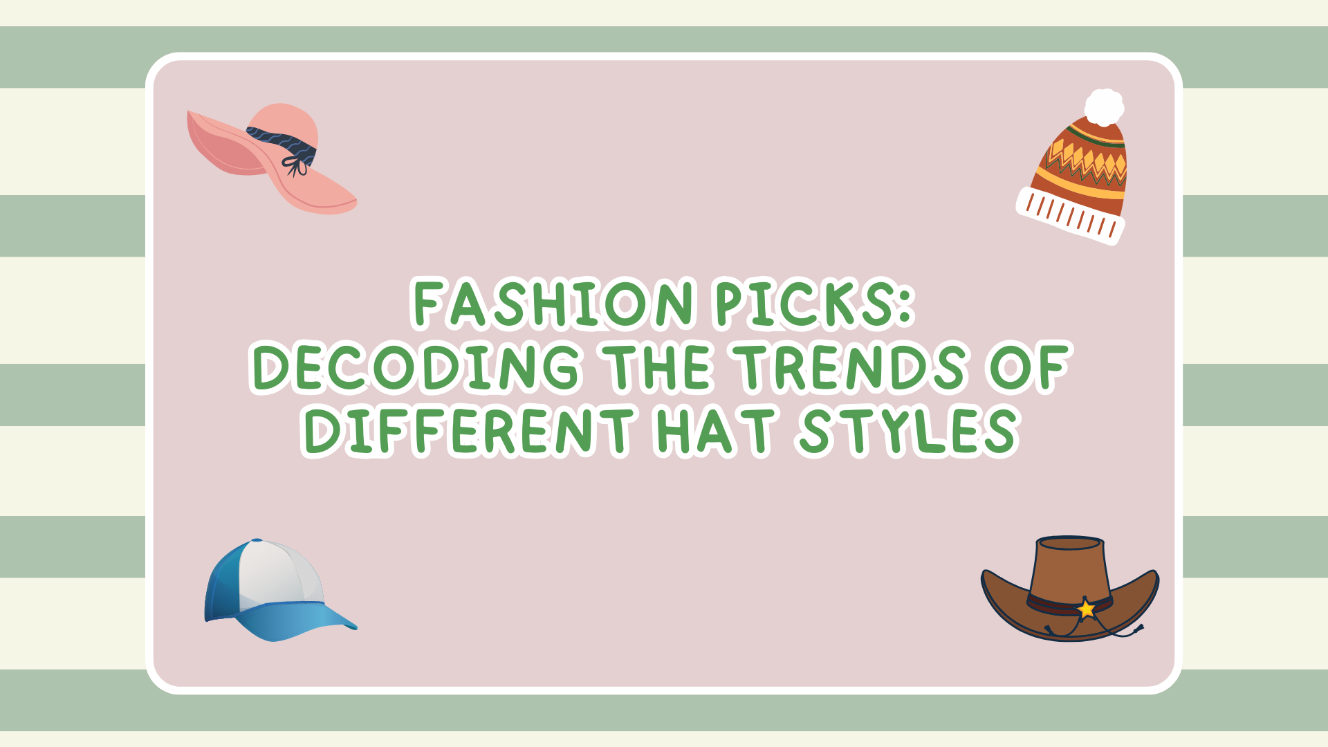 Fashion Picks: Decoding the Trends of Different Hat Styles